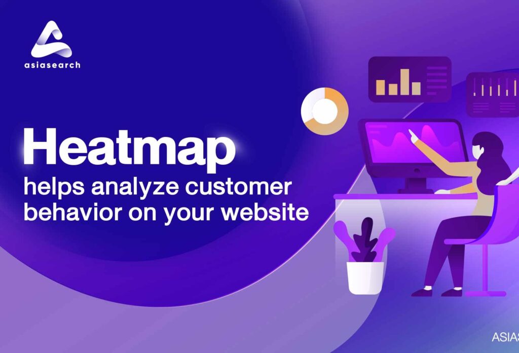 Heatmap helps analyze customer behavior on your website.