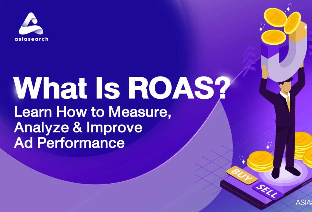 What Is ROAS? Learn How to Measure, Analyze & Improve Ad Performance