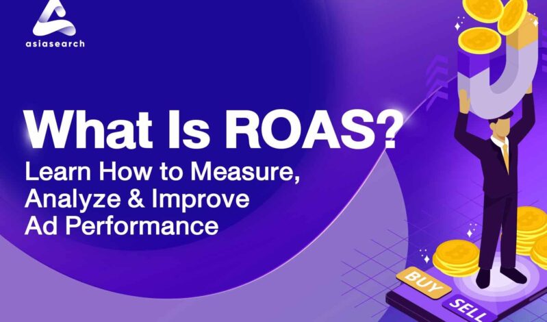 What Is ROAS? Learn How to Measure, Analyze & Improve Ad Performance